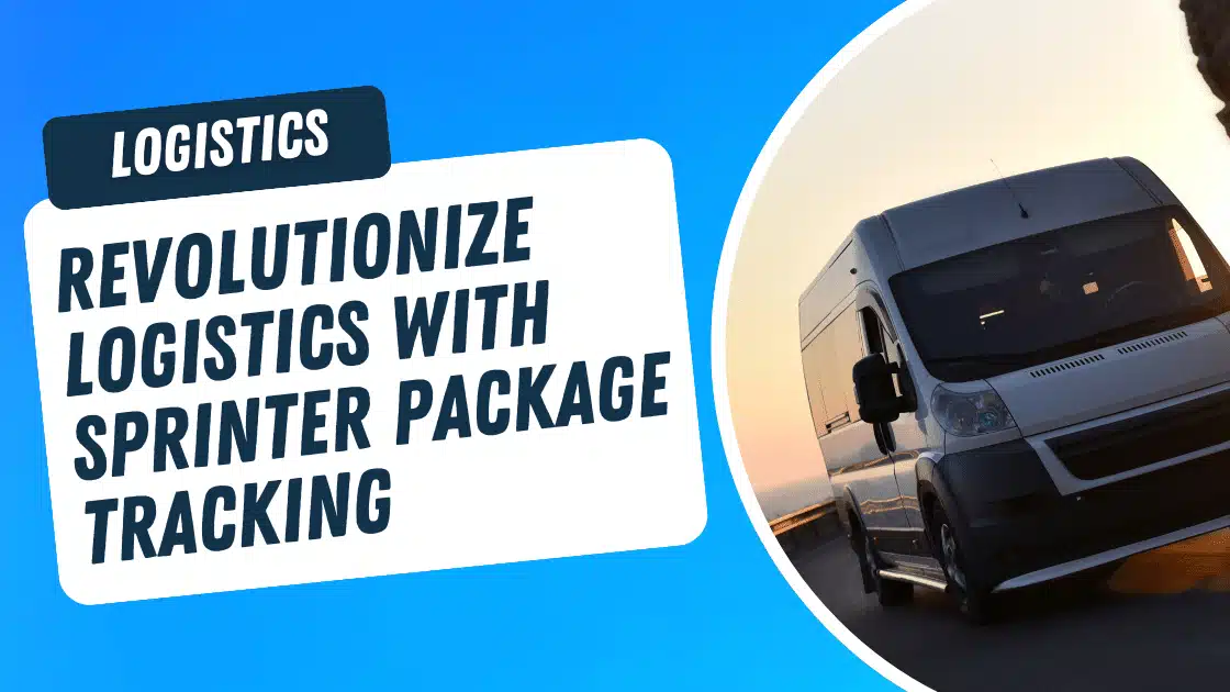 Revolutionize Your Logistics with Sprinter Package Tracking