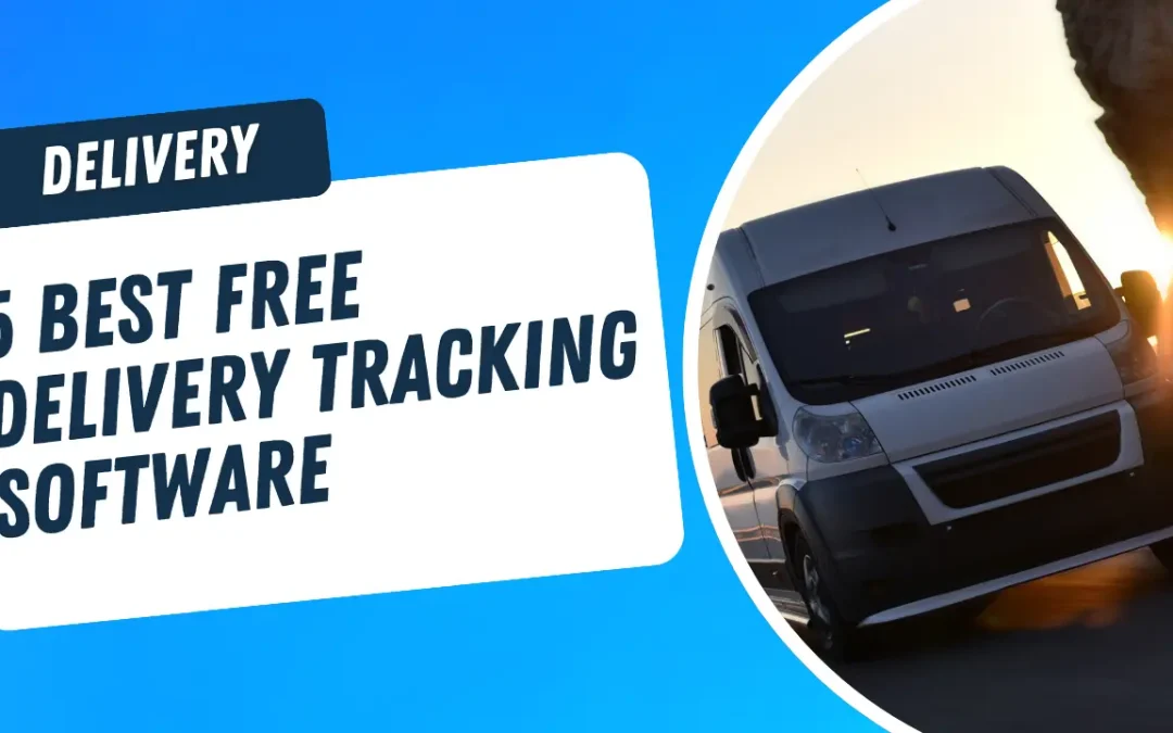 5 Best Free Delivery Tracking Software